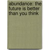 Abundance: The Future Is Better Than You Think door Steven Kotler