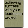 Achieving Success With Your Leadership Project by Ian Abbott