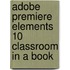 Adobe Premiere Elements 10 Classroom In A Book