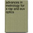 Advances In Metrology For X-Ray And Euv Optics