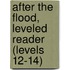 After the Flood, Leveled Reader (Levels 12-14)