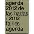 Agenda 2012 de las hadas / 2012 Fairies Agenda
