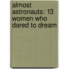 Almost Astronauts: 13 Women Who Dared to Dream door Tanya Lee Stone
