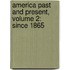 America Past And Present, Volume 2: Since 1865