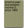 America Past And Present, Volume 2: Since 1865 door T.H.H. Breen