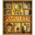 Amulets: Sacred Charms Of Power And Protection