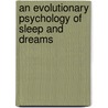 An Evolutionary Psychology of Sleep and Dreams by Patrick McNamara