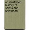 An Illustrated History Of Saints And Sainthood door Tessa Paul