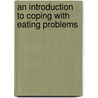 An Introduction To Coping With Eating Problems door Peter Cooper