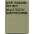 Andr Masson - Ber Den Psychischen Automatismus