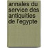 Annales Du Service Des Antiquities De L'Egypte