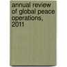 Annual Review Of Global Peace Operations, 2011 by Center on International Cooperation