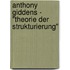 Anthony Giddens - "Theorie Der Strukturierung"