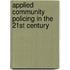 Applied Community Policing In The 21st Century