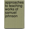 Approaches to Teaching Works of Samuel Johnson door David R. Anderson