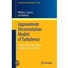 Approximate Deconvolution Models Of Turbulence door William J. Layton