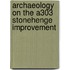 Archaeology On The A303 Stonehenge Improvement