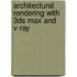 Architectural Rendering With 3Ds Max And V-Ray