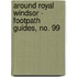 Around Royal Windsor - Footpath Guides, No. 99