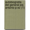 Autobiografia Del General Jos Antonio P Ez (1) by Jos Antonio P. Ez