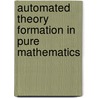 Automated Theory Formation in Pure Mathematics by Simon Colton