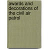 Awards And Decorations Of The Civil Air Patrol by Frederic P. Miller