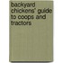 Backyard Chickens' Guide To Coops And Tractors