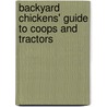 Backyard Chickens' Guide To Coops And Tractors door Members of Backyard Chickens. com