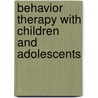 Behavior Therapy With Children And Adolescents door Vincent B. Van Hasselt