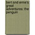 Bert And Ernie's Great Adventures: The Penguin