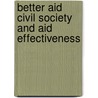 Better Aid Civil Society And Aid Effectiveness by Publishing Oecd Publishing