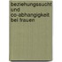 Beziehungssucht Und Co-Abhangigkeit Bei Frauen