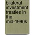 Bilateral Investment Treaties In The Mid-1990S
