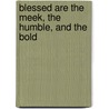 Blessed Are The Meek, The Humble, And The Bold door Ph.D. Collins Elsie M.