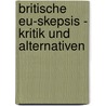 Britische Eu-Skepsis - Kritik Und Alternativen by Melanie Buchmayr