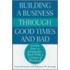 Building a Business Through Good Times and Bad