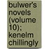 Bulwer's Novels (Volume 10); Kenelm Chillingly