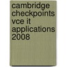 Cambridge Checkpoints Vce It Applications 2008 door Colin Potts