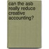 Can The Asb Really Reduce Creative Accounting?