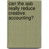 Can The Asb Really Reduce Creative Accounting? door Marcus Matthias Keupp