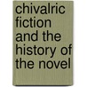 Chivalric Fiction And The History Of The Novel door Caroline A. Jewers