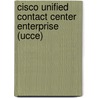 Cisco Unified Contact Center Enterprise (Ucce) door Gary Ford