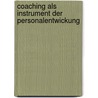 Coaching Als Instrument Der Personalentwickung door Robert Lachner