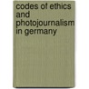Codes Of Ethics And Photojournalism In Germany door Katja M. Hl
