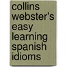 Collins Webster's Easy Learning Spanish Idioms door Onbekend