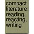 Compact Literature: Reading, Reacting, Writing