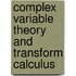 Complex Variable Theory And Transform Calculus