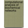 Computational Analysis Of Biochemical Networks door Segun Fatumo