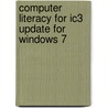 Computer Literacy For Ic3 Update For Windows 7 door Sally Preston