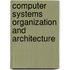 Computer Systems Organization And Architecture